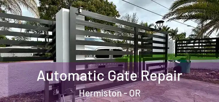 Automatic Gate Repair Hermiston - OR
