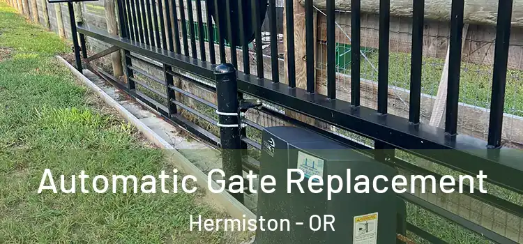 Automatic Gate Replacement Hermiston - OR