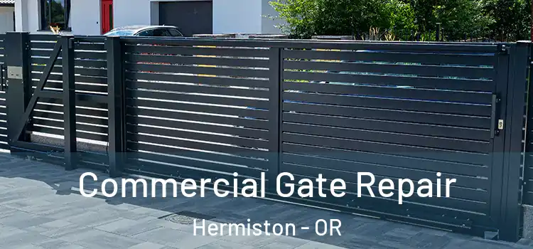 Commercial Gate Repair Hermiston - OR