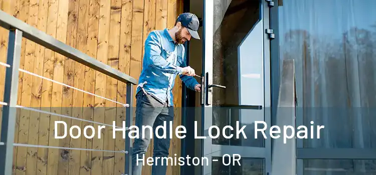 Door Handle Lock Repair Hermiston - OR