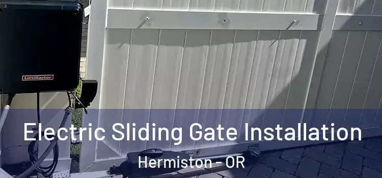 Electric Sliding Gate Installation Hermiston - OR