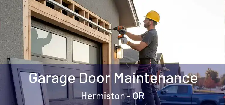 Garage Door Maintenance Hermiston - OR