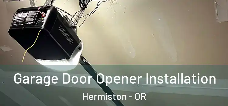  Garage Door Opener Installation Hermiston - OR