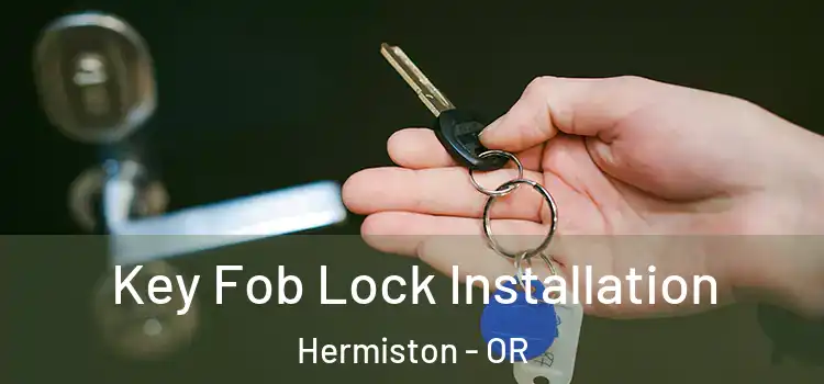 Key Fob Lock Installation Hermiston - OR