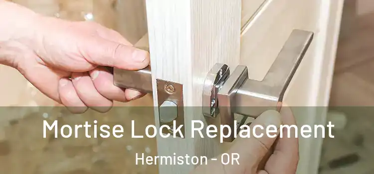 Mortise Lock Replacement Hermiston - OR