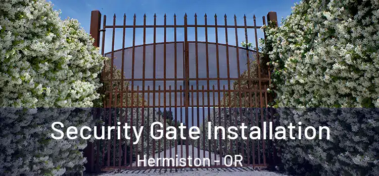 Security Gate Installation Hermiston - OR