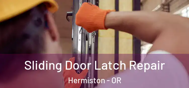 Sliding Door Latch Repair Hermiston - OR