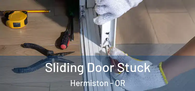 Sliding Door Stuck Hermiston - OR